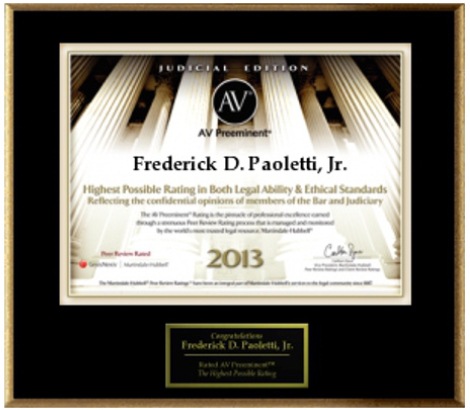AV Preeminent | Frederick D. Paoletti, Jr. | Highest Possible Rating In Both Legal Ability & Ethical Standards | 2013
