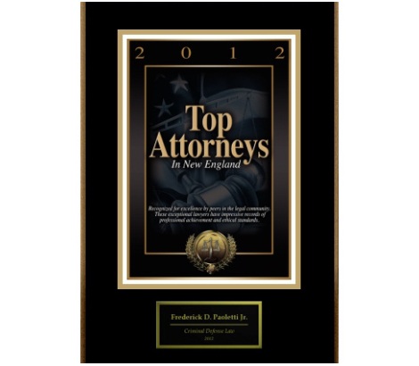 2012 | Top Attorneys In New England | Frederick D. Paoletti Jr. | Criminal Defense Law