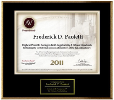 AV Preeminent | Frederick D. Paoletti | Highest Possible Rating In Both Legal Ability & Ethical Standards | 2011